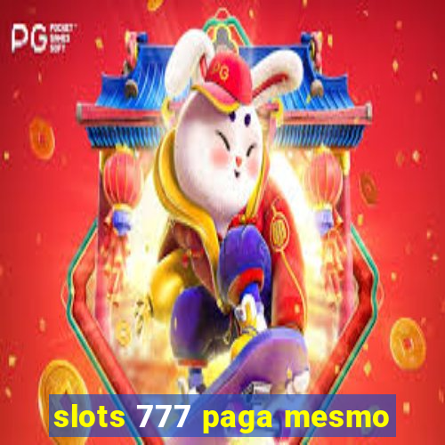 slots 777 paga mesmo